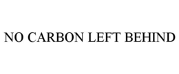 NO CARBON LEFT BEHIND trademark