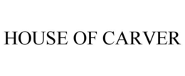 HOUSE OF CARVER trademark