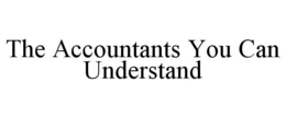 THE ACCOUNTANTS YOU CAN UNDERSTAND trademark