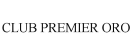 CLUB PREMIER ORO trademark