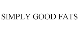 SIMPLY GOOD FATS trademark