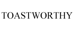 TOASTWORTHY trademark