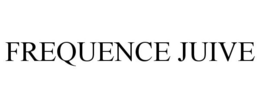 FREQUENCE JUIVE trademark