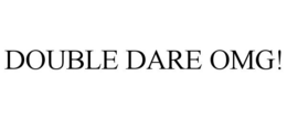 DOUBLE DARE OMG! trademark