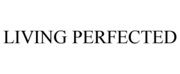 LIVING PERFECTED trademark