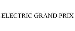 ELECTRIC GRAND PRIX trademark