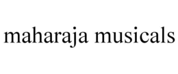 MAHARAJA MUSICALS trademark
