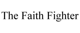 THE FAITH FIGHTER trademark