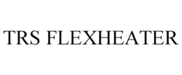TRS FLEXHEATER trademark