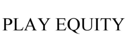 PLAY EQUITY trademark