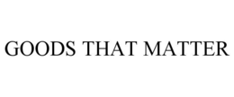 GOODS THAT MATTER trademark