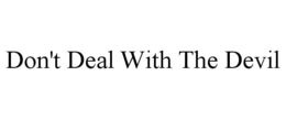 DON'T DEAL WITH THE DEVIL trademark