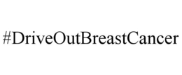 #DRIVEOUTBREASTCANCER trademark