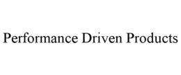 PERFORMANCE DRIVEN PRODUCTS trademark