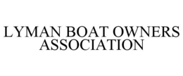 LYMAN BOAT OWNERS ASSOCIATION trademark