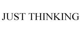 JUST THINKING trademark