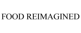 FOOD REIMAGINED trademark
