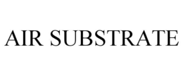 AIR SUBSTRATE trademark