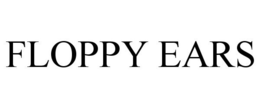 FLOPPY EARS trademark