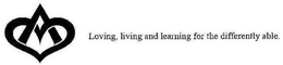 LOVING, LIVING AND LEARNING FOR THE DIFFERENTLY ABLE. trademark