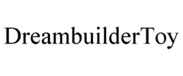 DREAMBUILDERTOY trademark