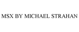 MSX BY MICHAEL STRAHAN trademark