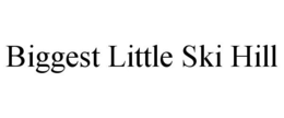 BIGGEST LITTLE SKI HILL trademark