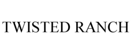 TWISTED RANCH trademark