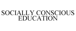SOCIALLY CONSCIOUS EDUCATION trademark