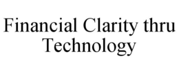 FINANCIAL CLARITY THRU TECHNOLOGY trademark