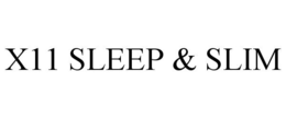 X11 SLEEP & SLIM trademark