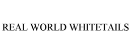 REAL WORLD WHITETAILS trademark