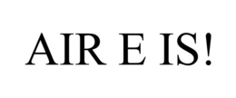 AIR E IS! trademark