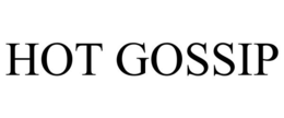 HOT GOSSIP trademark