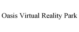 OASIS VIRTUAL REALITY PARK trademark