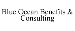 BLUE OCEAN BENEFITS & CONSULTING trademark