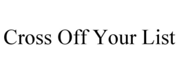 CROSS OFF YOUR LIST trademark