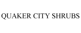 QUAKER CITY SHRUBS trademark
