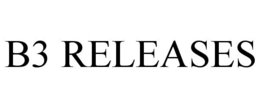 B3 RELEASES trademark