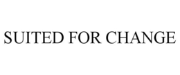 SUITED FOR CHANGE trademark