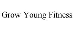 GROW YOUNG FITNESS trademark