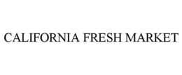 CALIFORNIA FRESH MARKET trademark