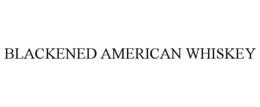 BLACKENED AMERICAN WHISKEY trademark