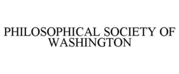 PHILOSOPHICAL SOCIETY OF WASHINGTON trademark