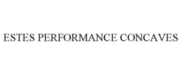 ESTES PERFORMANCE CONCAVES trademark
