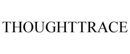 THOUGHTTRACE trademark