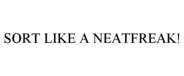 SORT LIKE A NEATFREAK! trademark