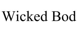 WICKED BOD trademark