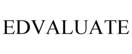 EDVALUATE trademark