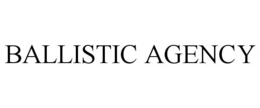 BALLISTIC AGENCY trademark
